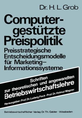 Computergestützte Preispolitik : Preisstrateg. Entscheidungsmodelle F. Marketing-Informationssysteme