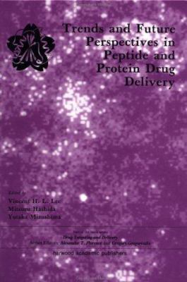 Trends and Future Perspectives in Peptide and Protein Drug Delivery