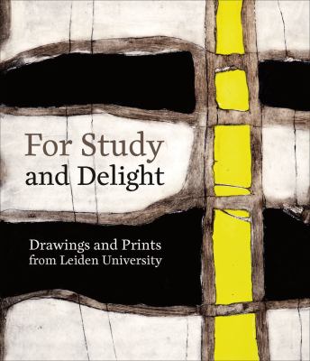 For Study and Delight : Drawings and Prints from Leiden University