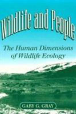 Wildlife and People : The Human Dimensions of Wildlife Ecology