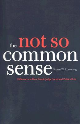 The Not So Common Sense : Differences in How People Judge Social and Political Life