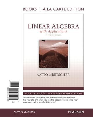 Linear Algebra with Applications, Book a la Carte Edition