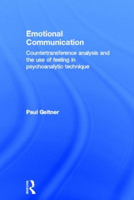 Emotional Communication : Countertransference Analysis and the Use of Feeling in Psychoanalytic Technique