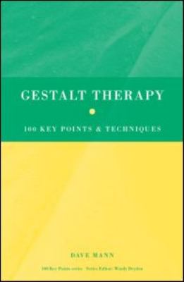 Gestalt Therapy : 100 Key Points and Techniques