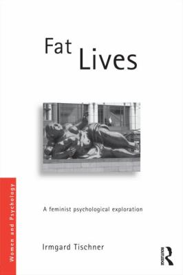 Fat Lives : A Feminist Psychological Exploration