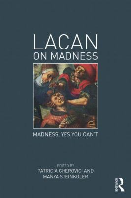 Lacan on Madness : Madness, Yes You Can't