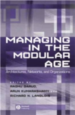 Managing in the Modular Age : Architectures, Networks, and Organizations