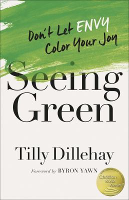 Seeing Green : Don't Let Envy Color Your Joy