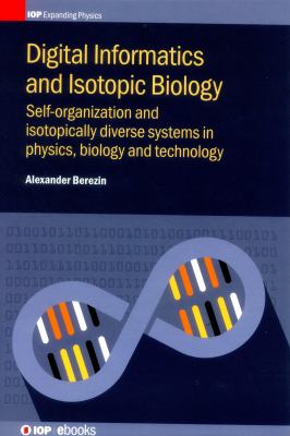 Digital Informatics and Isotopic Biology : Self-Organization and Isotopically Diverse Systems in Physics, Biology and Technology