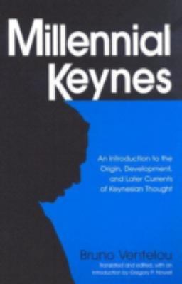 Millennial Keynes : The Origins, Development and Future of Keynesian Economics