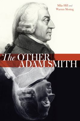 The Other Adam Smith : Popular Contention, Commercial Society, and the Birth of Necro-Economics