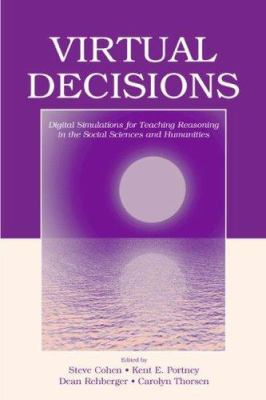 Virtual Decisions : Digital Simulations for Teaching Reasoning in the Social Sciences and Humanities