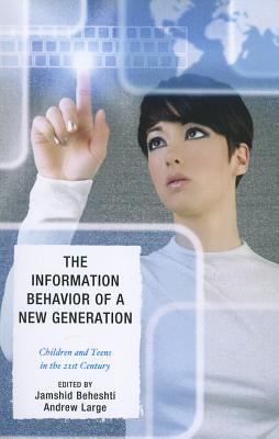 The Information Behavior of a New Generation : Children and Teens in the 21st Century