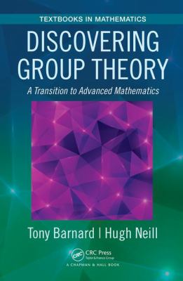 Discovering Group Theory : A Transition to Advanced Mathematics