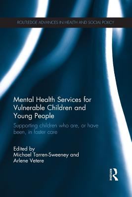 Mental Health Services for Vulnerable Children and Young People : Supporting Children Who Are, or Have Been, in Foster Care