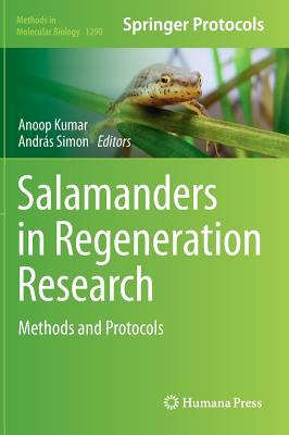 Salamanders in Regeneration Research : Methods and Protocols