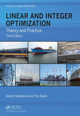 Linear and Integer Optimization : Theory and Practice, Third Edition