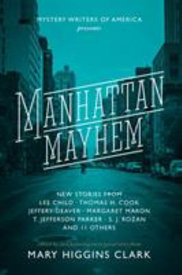 Manhattan Mayhem : New Crime Stories from Mystery Writers of America New Crime Stories from Mystery Writers of America