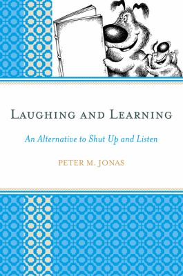 Laughing and Learning : An Alternative to Shut up and Listen