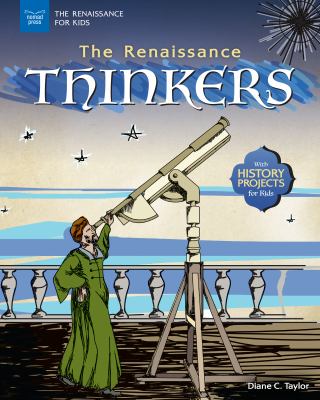 The Renaissance Thinkers : With History Projects for Kids