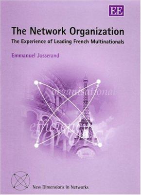 The Network Organisation : The Experience of Leading French Multinationals