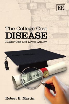 The College Cost Disease : Higher Cost and Lower Quality