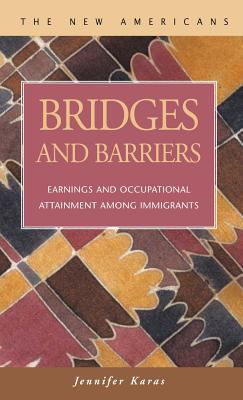 Bridges and Barriers : Earnings and Occupational Attainment among Immigrants