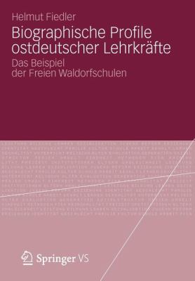 Biographische Profile Ostdeutscher Lehrkräfte : Das Beispiel der Freien Waldorfschulen