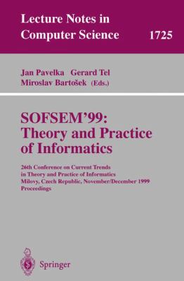 SOFSEM'99 - Theory and Practice of Informatics : 26th Conference on Current Trends in Theory and Practice of Informatics, Milovy, Czech Republic, November 27-December 4, 1999 Proceedings