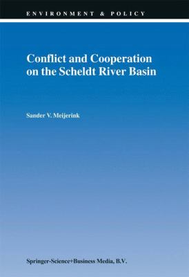 Conflict and Cooperation on the Scheldt River Basin : A Case Study of Decision Making on International Scheldt Issues Between 1967 and 1997