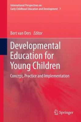 Developmental Education for Young Children : Concept, Practice and Implementation