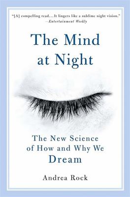 The Mind at Night : The New Science of How and Why We Dream