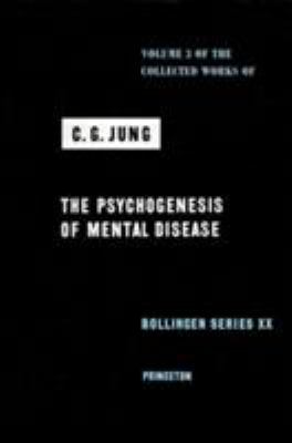 Collected Works of C. G. Jung, Volume 3 : Psychogenesis of Mental Disease