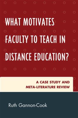 What Motivates Faculty to Teach in Distance Education? : A Case Study and Meta-Literature Review