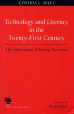 Technology and Literacy in the Twenty-First Century : The Importance of Paying Attention