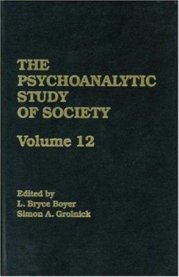 The Psychoanalytic Study of Society, V. 12 Vol. 12 : Essays in Honor of George Devereux