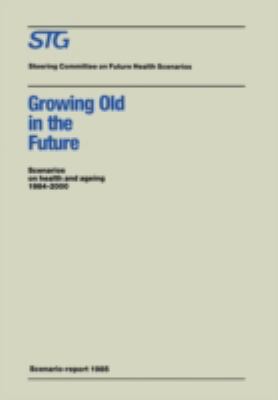 Growing Old in the Future : Scenario on Health and Ageing, 1984-2000