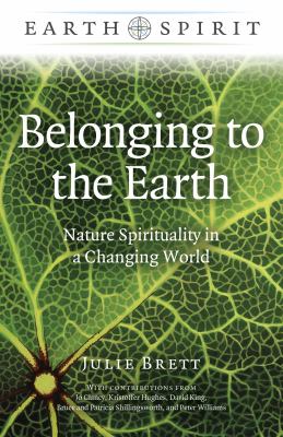 Earth Spirit: Belonging to the Earth : Nature Spirituality in a Changing World