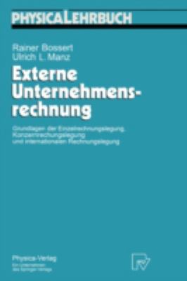 Externe Unternehmensrechnung : Grundlagen der Einzelrechnungslegung, Konzernrechnungslegung und Internationalen Rechnungslegung