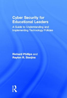 Cyber Security for Educational Leaders : A Guide to Understanding and Implementing Technology Policies