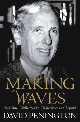 Making Waves : Medicine, Public Health, Universities and Beyond