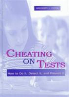 Cheating on Tests : How to Do It, Detect It, and Prevent It