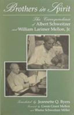 Brothers in Spirit : The Correspondence of Albert Schweitzer and William Larimer Mellon, Jr.