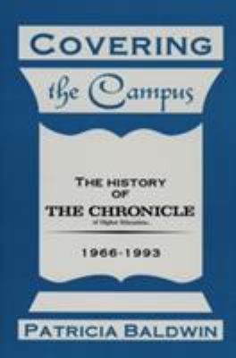 Covering the Campus : The History of the Chronicle of Higher Education