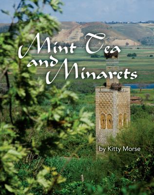 Mint Tea and Minarets : A Memoir of Morocco with Recipes