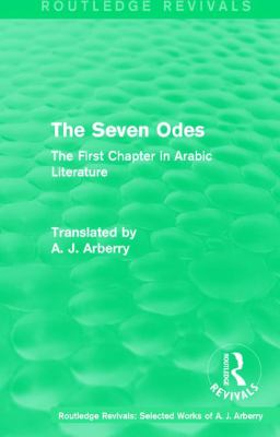 Routledge Revivals: the Seven Odes (1957) : The First Chapter in Arabic Literature