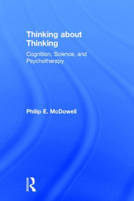 Thinking about Thinking : Cognition, Science, and Psychotherapy