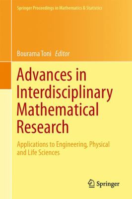 Advances in Interdisciplinary Mathematical Research : Applications to Engineering, Physical and Life Sciences