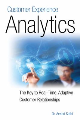 Customer Experience Analytics : The Key to Real-Time, Adaptive Customer Relationships