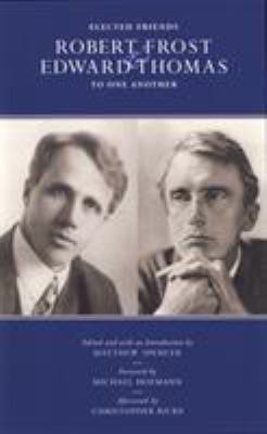 Elected Friends Robert Frost and Edward Thomas to One Another